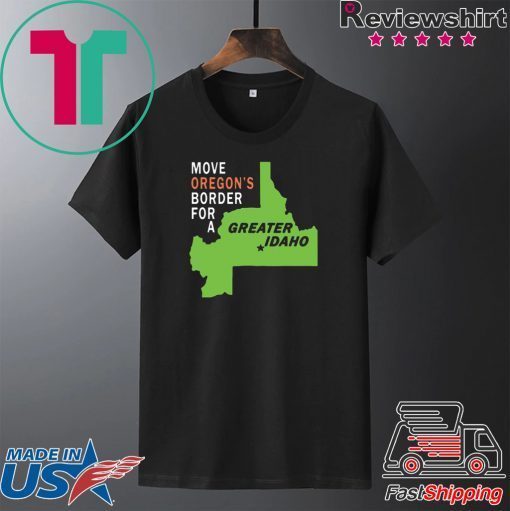 Move oregon’s border for greater Idaho Gift T-Shirt