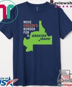 Move oregon’s border for greater Idaho Gift T-Shirt