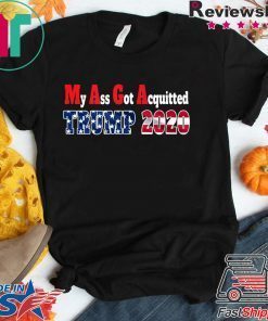 My Ass Got Acquitted 2020 Pro Trump Gift T-Shirt