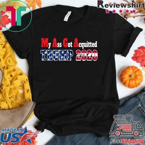 My Ass Got Acquitted 2020 Pro Trump Gift T-Shirt