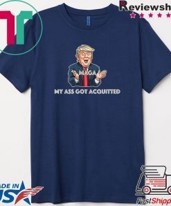 My Ass Got Acquitted Trump 2020 Maga Funny Gift Premium Gift T-Shirts