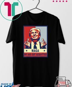 My Ass Got Acquitted Donald Trump 2020 Maga Tee Shirt