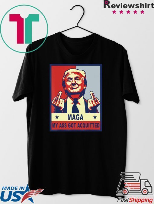 My Ass Got Acquitted Donald Trump 2020 Maga Tee Shirt