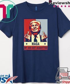 My Ass Got Acquitted Donald Trump 2020 Maga Tee Shirt