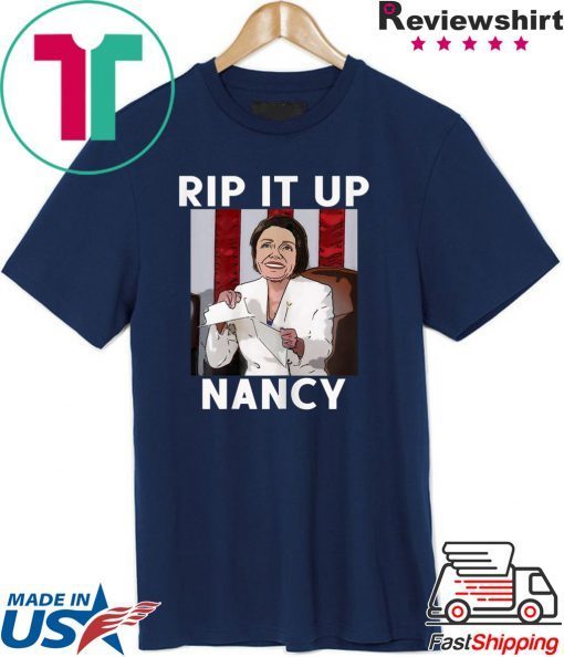 NANCY PELOSI RIPS UP TRUMP SPEECH RIP IT UP NANCY Tee Shirts