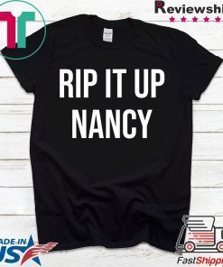 Nancy Pelosi Rips Up Donald Trumps State of the Union Speech - Rip it Up Tee Shirts