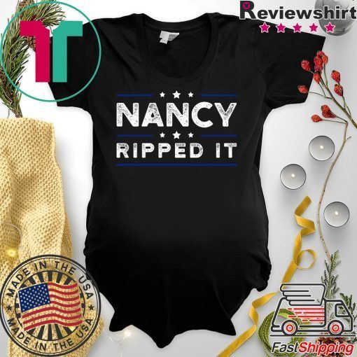 Nancy Pelosi the Ripper Nancy Pelosi Rip up Donald Trump's Speech Tee Shirts