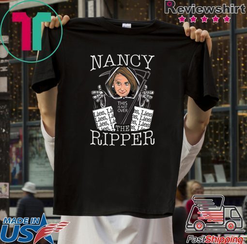 Nancy the Ripper Pelosi Rips Up Lies Anti Donald Trump Gift Premium Tee Shirts