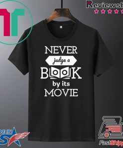 Never Judge a Book by its Movie Gift T-Shirts