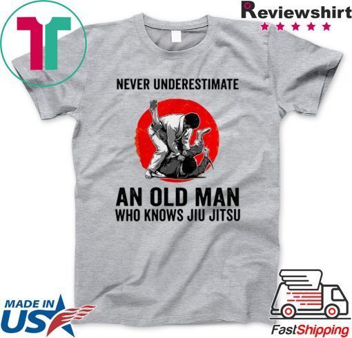 Never Underestimate An Old Man Who Knows Jiu Jitsu Gift T-Shirt