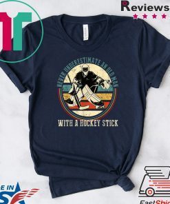 Never Underestimate An Old Man With A Hockey Stick Gift T-Shirts