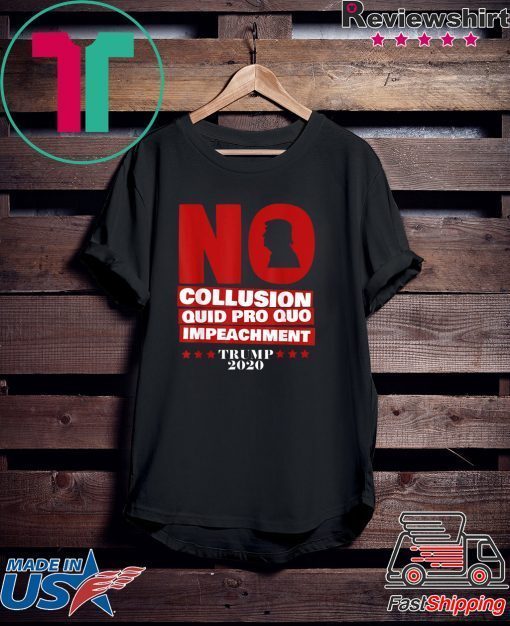 No Collusion, No Impeachment Trump 2020 Gift T-Shirt