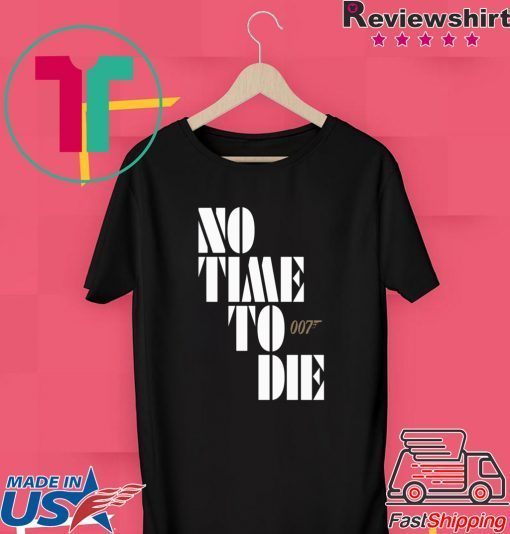 No Time To Die Shirt Billie Eilish – Bond 25 – James Bond – 007 Gift T-Shirt