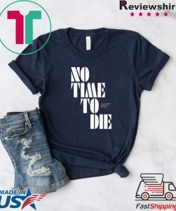 No Time To Die Shirt Billie Eilish – Bond 25 – James Bond – 007 Gift T-Shirt