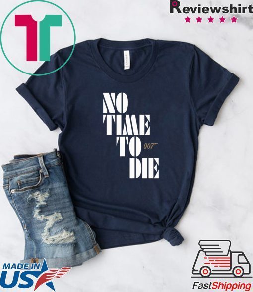 No Time To Die Shirt Billie Eilish – Bond 25 – James Bond – 007 Gift T-Shirt