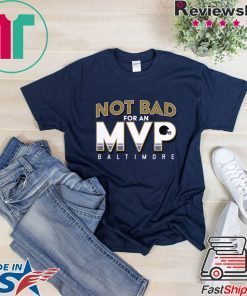 Not Bad For An MVP Baltimore Football Gift T-Shirts