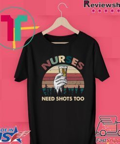 Nurse need shots too vintage Gift T-Shirts