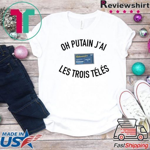 Oh Putan J’ai Les Trois Teles Gift T-Shirts