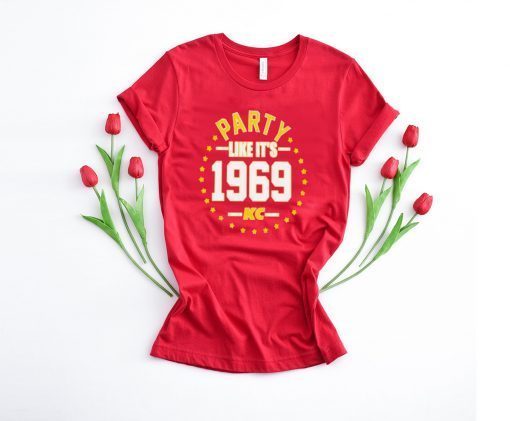 PARTY LIKE IT'S 1969 KANSAS CITY SHIRT Kansas City Chiefs Super Bowl LIV Champions Gift T-Shirts