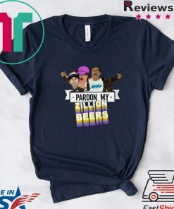 Pardon My Zillion Beers Gift T-Shirts