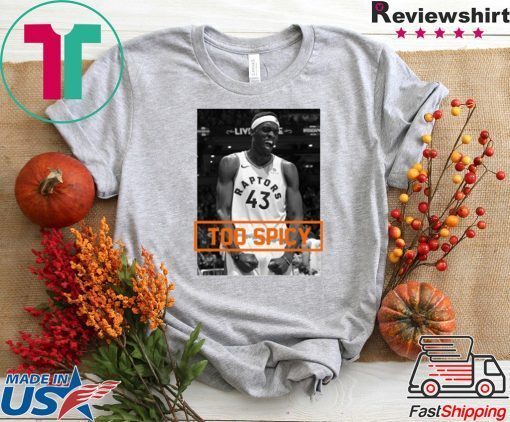 Pascal Siakam TOO SPICY Gift T-SHIRTS