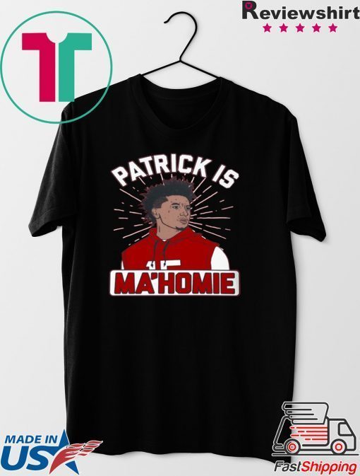 Patrick Is Ma'homie Shirt Kansas City Chiefs Super Bowl LIV Champions Gift T-Shirts