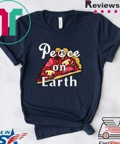 Peace on Earth, Pepperoni Pizza Junk Food Foodie Gift T-Shirts