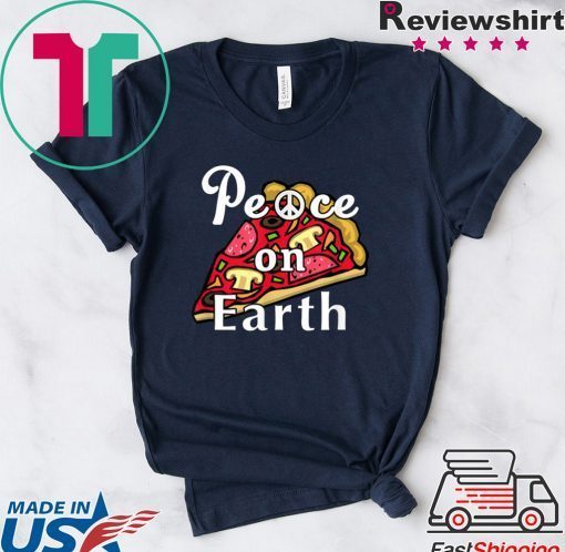 Peace on Earth, Pepperoni Pizza Junk Food Foodie Gift T-Shirts