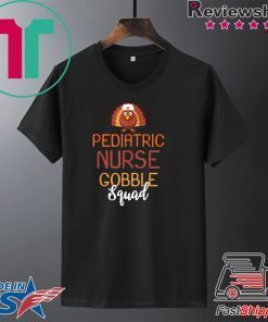 Pediatric Nurse Gobble Squad Turkey Thanksgiving Day Gift T-Shirt