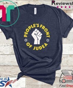 Peoples Front Of Judea Gift T-Shirt