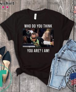 Pete Weber Who do you think you are I am Gift T-Shirt