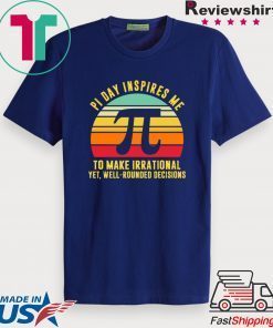 Pi Day Inspires Me To Make Irrational Gift T-Shirt