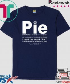 Pie I read the word everything ales is blah blah Gift T-Shirt