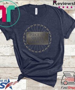 Piece Of Metal Or Bust Gift T-Shirt