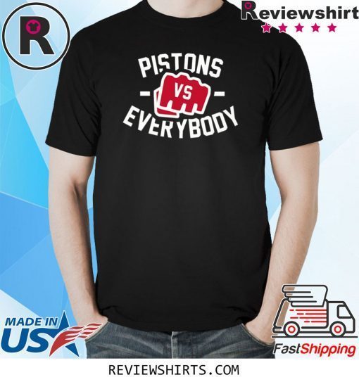 Pistons Vs Everybody Shirt