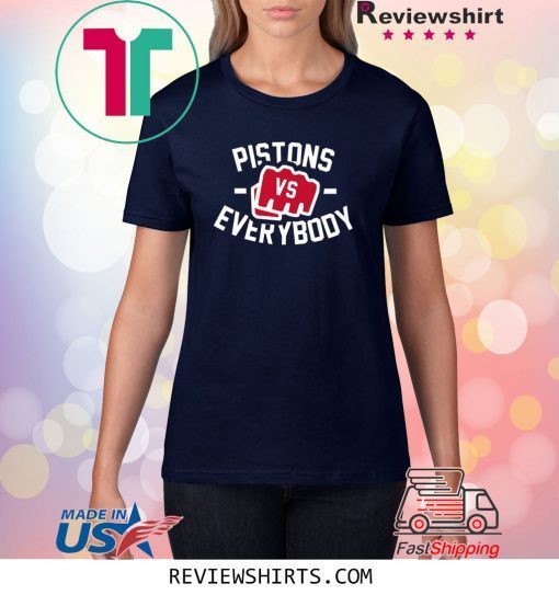 Pistons Vs Everybody Shirt