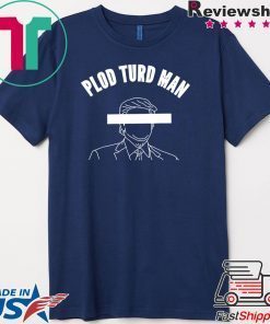 Plod Turd Man Parasite in the White House Gift T-Shirt