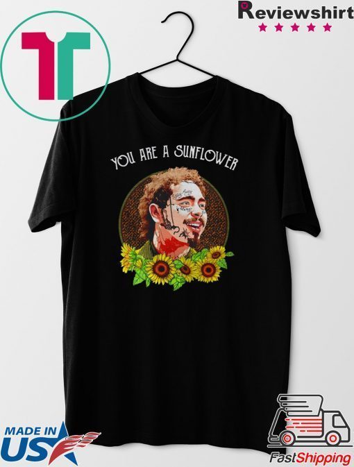 Post Malone you are a sunflower Gift T-Shirt