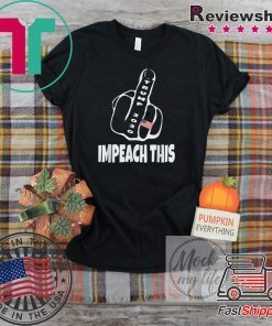 President Trump 2020 Impeach This Big Middle Finger KAG Tee Shirts