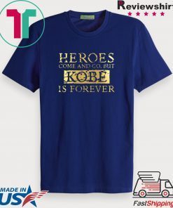 RIP Kobe Shirt Heroes Come and go but Legends Are Forever Black Mamba Goat Official T-Shirts