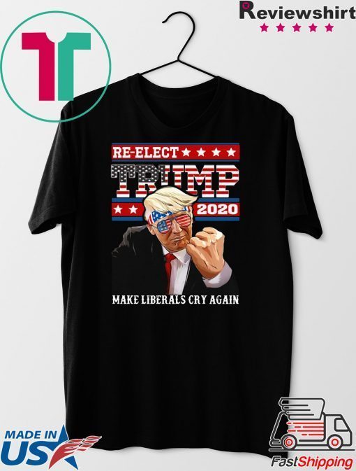 Re elect Trump 2020 Make Liberals Cry Again Gift T-Shirt