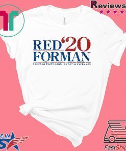 Red Forman 2020 Shirt A Beer In Every Hand - A Foot In Every Ass Gift T-Shirt