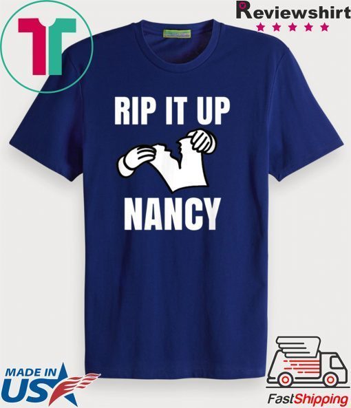 Rip It Up Nancy Pelosi Rips Up Donald Trump Speech Tee Shirts