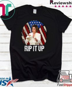 Rip It Up Nancy Pelosi Trump Speech Nancy Gift T-Shirts