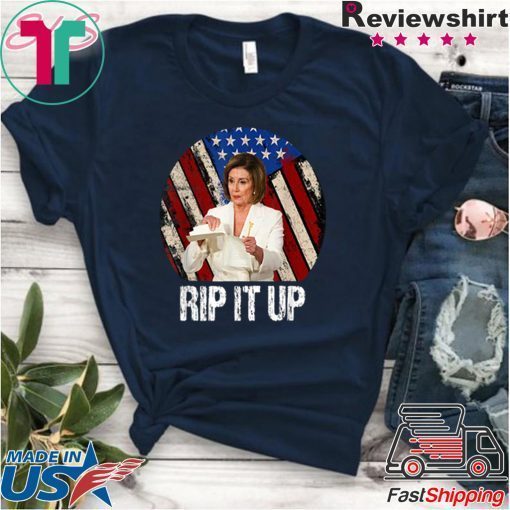 Rip It Up Nancy Pelosi Trump Speech Nancy Gift T-Shirts