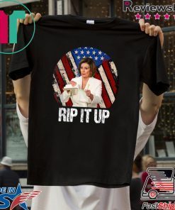 Rip It Up Nancy Pelosi shirt Trump Speech Nancy The Ripper Tee Shirts