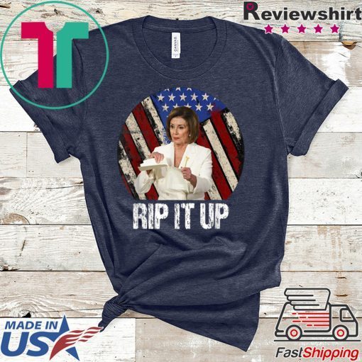 Rip It Up Nancy Pelosi shirt Trump Speech Nancy The Ripper Tee Shirts