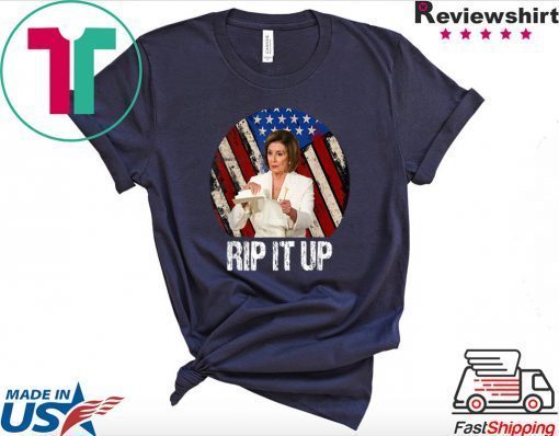 Rip It Up Nancy Pelosi shirt Donald Trump Speech Nancy The Ripper Gift T-Shirts