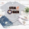 Steal It Back Shirt – Houston Astros Gift T-Shirt