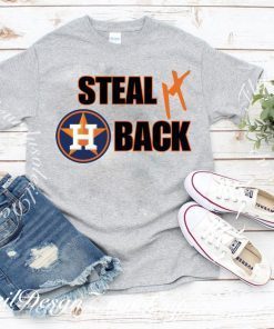 Steal It Back Shirt – Houston Astros Gift T-Shirt